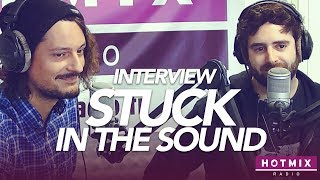 STUCK IN THE SOUND "C'est toujours la pression" - Interview Hotmixradio