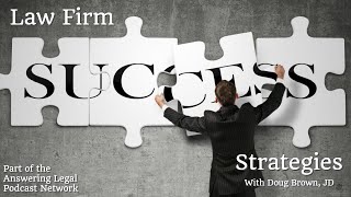 Law Firm Success Strategies with Doug Brown, JD: Utilizing Metrics To Drive Your Practice Forward