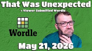 That Was Unexpected - Wordle, Custom Wordle & Don't Wordle - Thursday 05/21/26