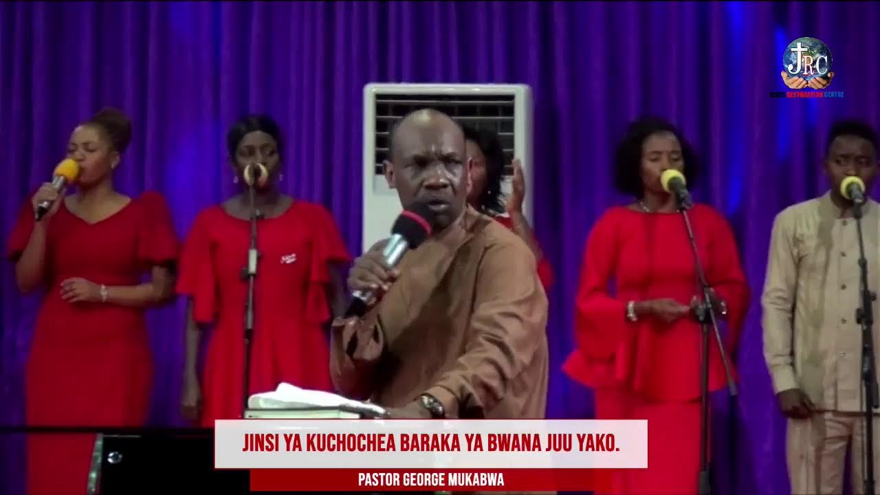 JINSI YA KUCHOCHEA BARAKA YA BWANA JUU YAKO.  || PASTOR GEORGE MUKABWA  - JRC || 20/11/2022