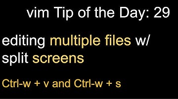 editing multiple files w/ split windows : vim tutorial tip of the day 29
