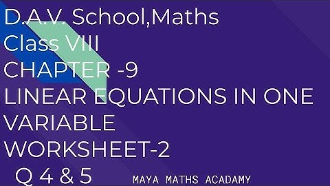 D.A.V. Math|Class VIII|Ch-9 LINEAR EQUATIONS IN ONE VARIABLE WORKSHEET-2 Q. 4 & 5|
