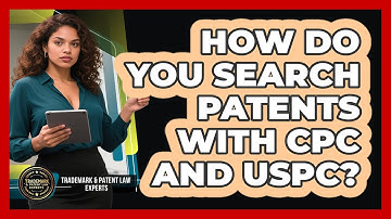 How Do You Search Patents With CPC And USPC?