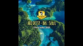 ARO DESSY _ Bhs : Serui _ ( Versi India ) Remix 2025