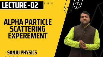 ATOMIOC PHYSICS l ALPHA PARTICLE SCATTERING EXPERIMENT l MSc l BSc l NET-JRF l GATE l UPSC l JAM l
