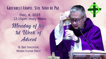 Dec. 4, 2023 /  Mass on Monday of the 1st Week of Advent with Fr. Dave Concepcion