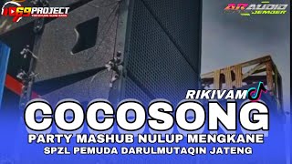 DJ COCOSONG PARTY MENGKANE MASHUB NULUP RIKIVAM