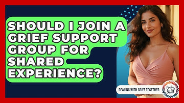 Should I Join A Grief Support Group For Shared Experience? - Dealing With Grief Together