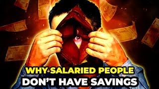 Why Salaried People Don’t Have Savings ?