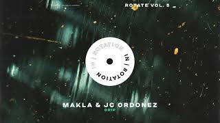 Makla & JC Ordonez - Drip | IN / ROTATION