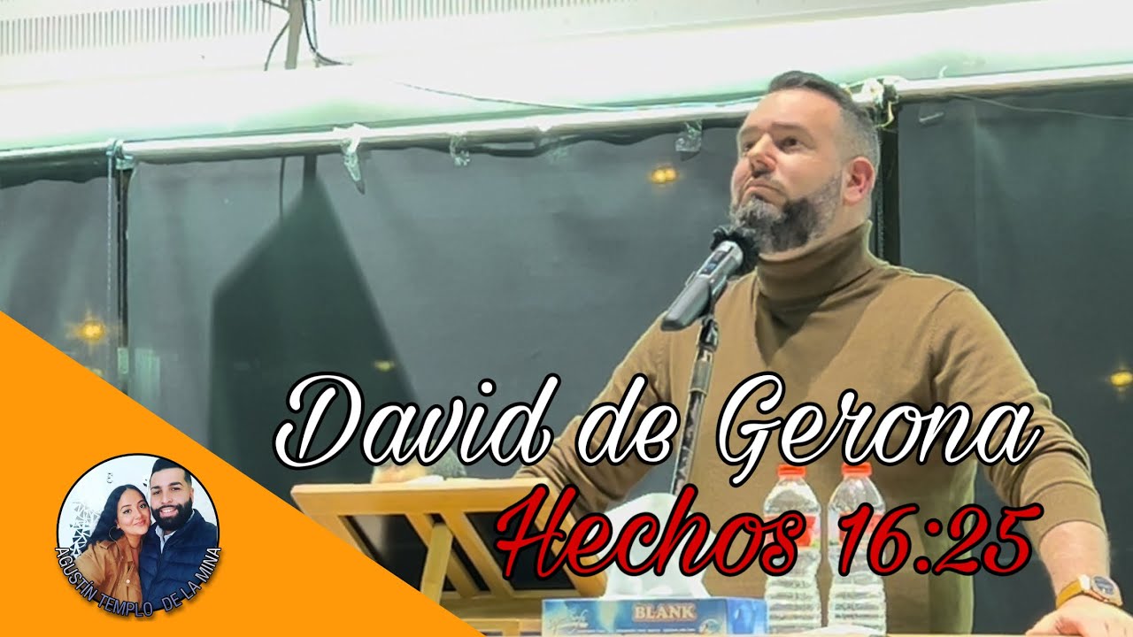 DAVID DE GERONA | Hechos 16:25 | 13/02/2022 | Iglesia de La Mina