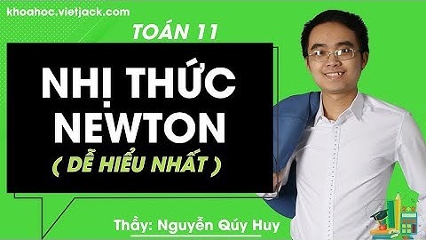 Nhị thức Newton - Bài 3 - Toán học 11 - Thầy Nguyễn Quý Huy (DỄ HIỂU NHẤT)