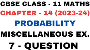 7 Question Miscellaneous l Chapter 14 l Probability l mis q7 l Class 11th Maths l NEW NCERT 2023-24
