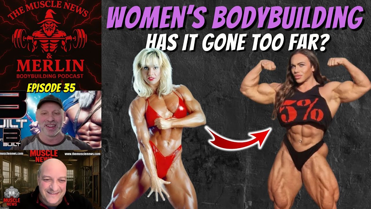Women's Bodybuilding - Has it gone too far? - Muscle News & Merlin - Ep. 35
