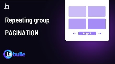Paginer un Repeating Group | Tutoriel bubble.io français