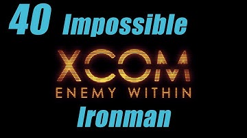 XCOM Enemy Within Impossible Ironman Let