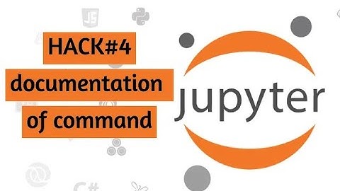 Show the documentation of command in Jupyter Notebook | Hack#4