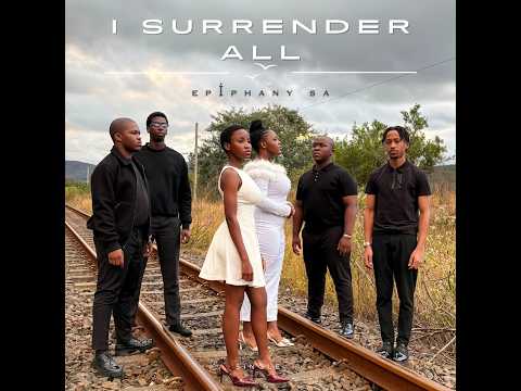 I Surrender All (Official Music Video) - Epiphany SA