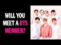 WILL YOU EVER MEET A BTS MEMBER? Personality Test Quiz - 1 Million Tests