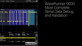 WaveRunner 9000 Most Complete Serial Data Debug and Validation