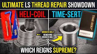 HELI-COIL vs. TIME-SERT: Which Is Better for LS Engines?