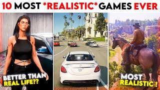 10 Most *REALISTIC* Games 😱 Of All Time Which Look Better Than REAL Life!