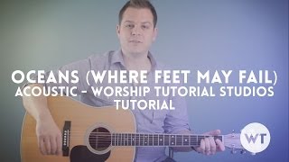 Oceans (Where Feet May Fail) - Tutorial - Worship Tutorials Studios acoustic version