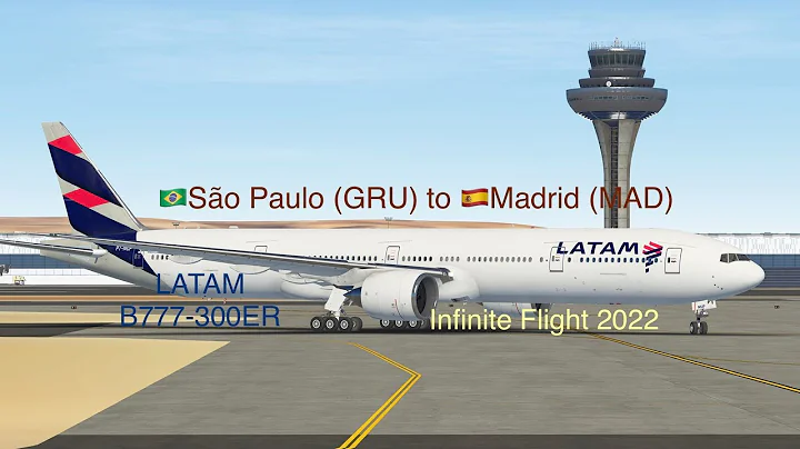 Infinite Flight 22.1 | 聖保羅至馬德里 São Paulo (GRU/SBGR)➡️Madrid (MAD/LEMD) | LATAM B777-300ER