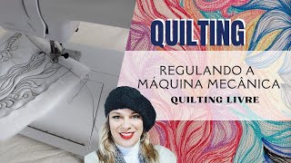 Regulando a máquina doméstica Mecânica para o Quilting Livre