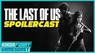 The Last of Us Spoilercast - Kinda Funny Gamescast Ep. 23