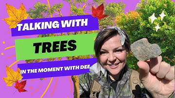 Talking with Trees!  Learn how to communicate with trees.  Channeled message from a Mountain Oak.