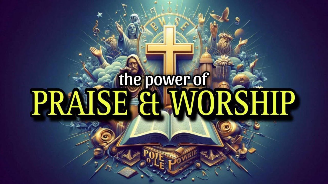 The Power of Praise & Worship - YouTube
