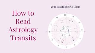 How to Read Astrology Transits in Your Beautiful Birth Chart