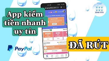ĐÃ RÚT - App kiếm tiền, kiếm đô Paypal cực nhanh, min rút thấp.