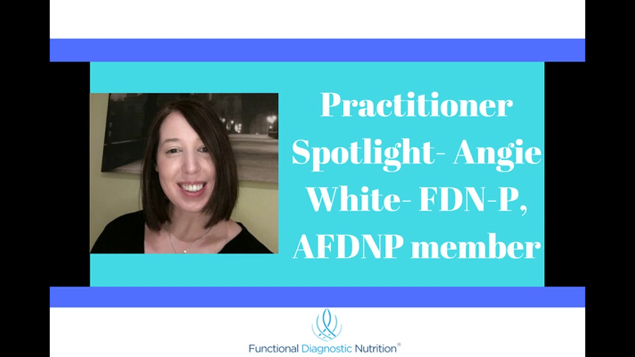 FDN Practitioner Spotlight Angie White Functional Diagnostic Nutrition®