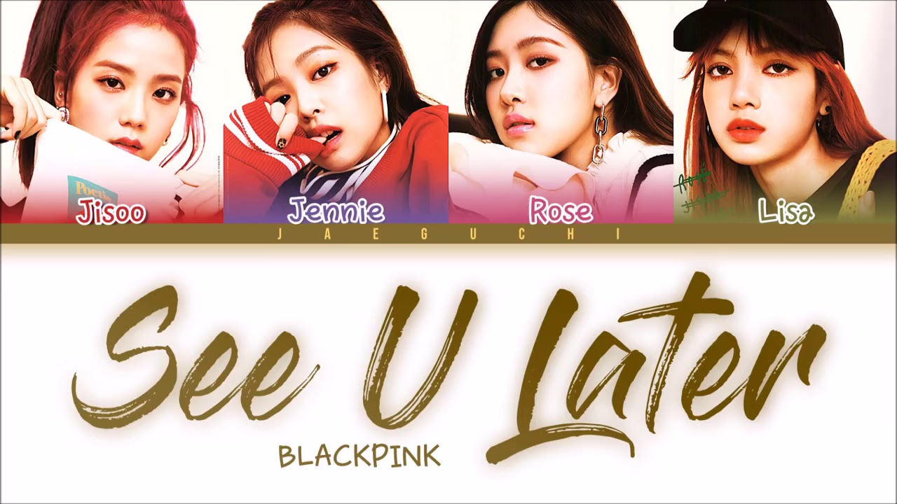 BLACKPINK - SEE U LATER LYRICS