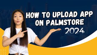 How to Upload App on Palmstore for FREE 2024 | COMPLETE Palmstore Developer Console Tutorial