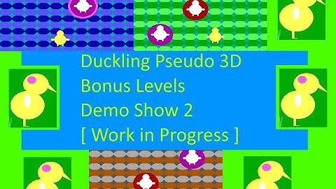 Duckling Pseudo 3D - Bonus Levels Demo Show 2 [ Work in Progress ]