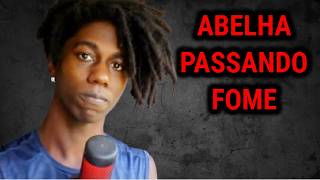 CANAL ABELHA ESTÁ PASSANDO FOME @richabelha
