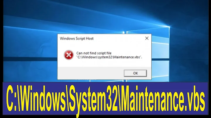 Windows Script Host | can not find script file C:\Windows\system32\maintenance.vbs