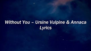 Without You by Ursine Vulpine & Annaca Lyrics