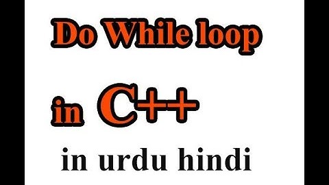 12 C++ basic to advance for beginners in urdu hindi Using Do  While Loop in C++