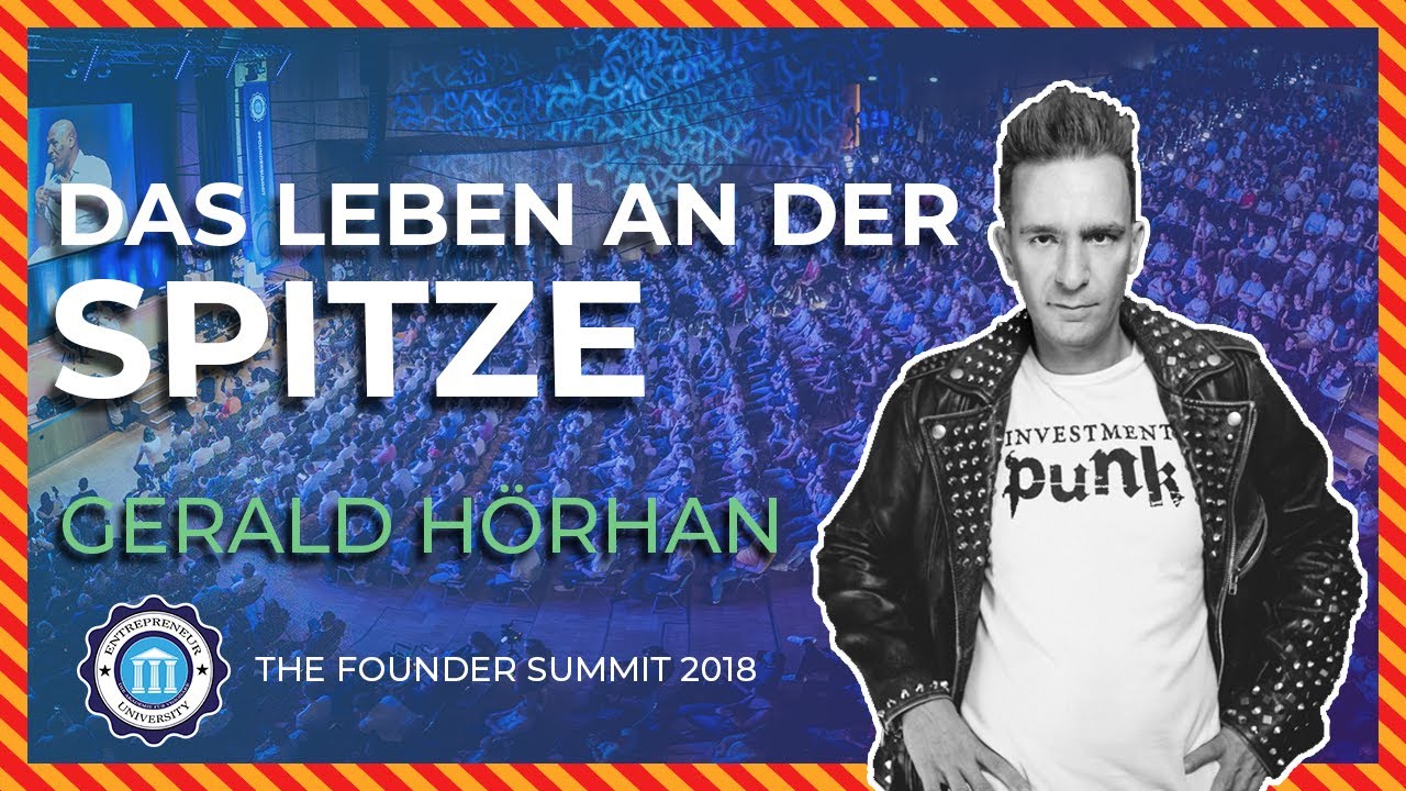 Update DAS LEBEN AN DER SPITZE - Gerald Hörhan - Founder Summit 2018 | Entrepreneur University