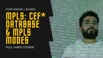 115. CCNP Encore + Enarsi | MPLS - Databases & Need of CEF in MPLS | CCNP Full Course in Hindi