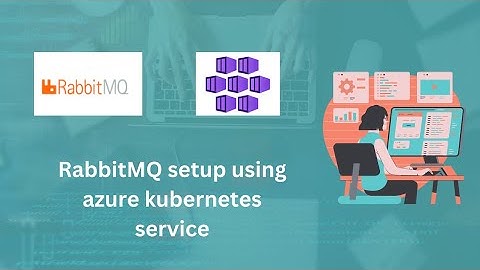 Rabbitmq setup using azure kubernetes service (AKS)  #rabbitmq #azurekubernetesservice
