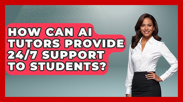How Can AI Tutors Provide 24/7 Support To Students? - Safe AI for The Classroom