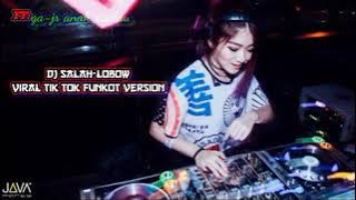 DJ SALAH-LOBOW VIRAL TIK TOK||FUNKOT VERSION