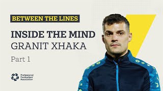 Granit Xhakas Coaching Journey Between The Lines Pt. 1