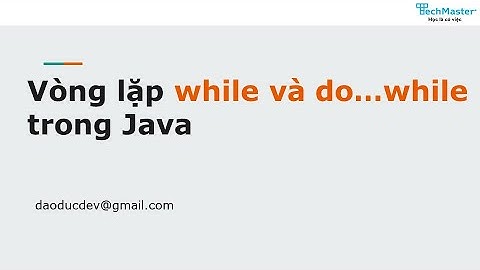 20. Vòng lặp while và do...while trong Java