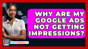 Why Are My Google Ads Not Getting Impressions? - SearchEnginesHub.com